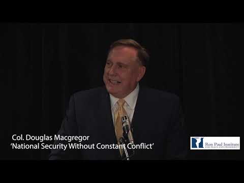 'National Security Without Constant Conflict' - Col. Douglas Macgregor