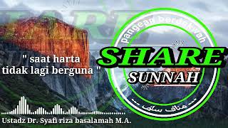 saat harta tak berguna lagi. ustadz syafik riza basalamah.