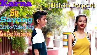 (Karna Su Sayang) - Bikin baper - Near feat. Dian Sorowea -video klip+ lirik
