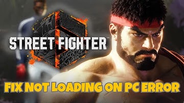 Fix Street Fighter 6 Not Loading on PC | Fix Street Fighter 6 Stuck On Loading Screen(2024)