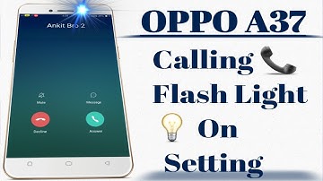 OPPO A37 Calling Flash Light 💡 On Setting