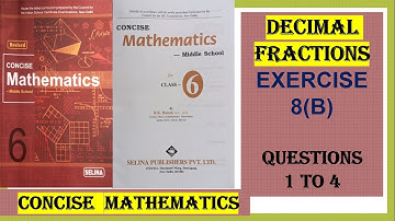 DECIMAL FRACTIONS CLASS 6 SELINA MATHS -  EX 8(B) QUESTIONS 1 TO 4