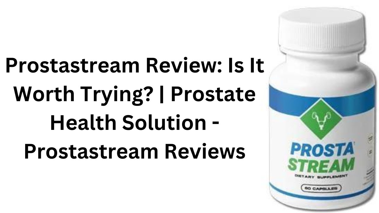 Prostastream Review: Is It Worth Trying? | Prostate Health Solution – Prostastream Reviews