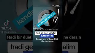 benimle düet yapmak istermisin  hazırsan seninle bir anı yaratalım