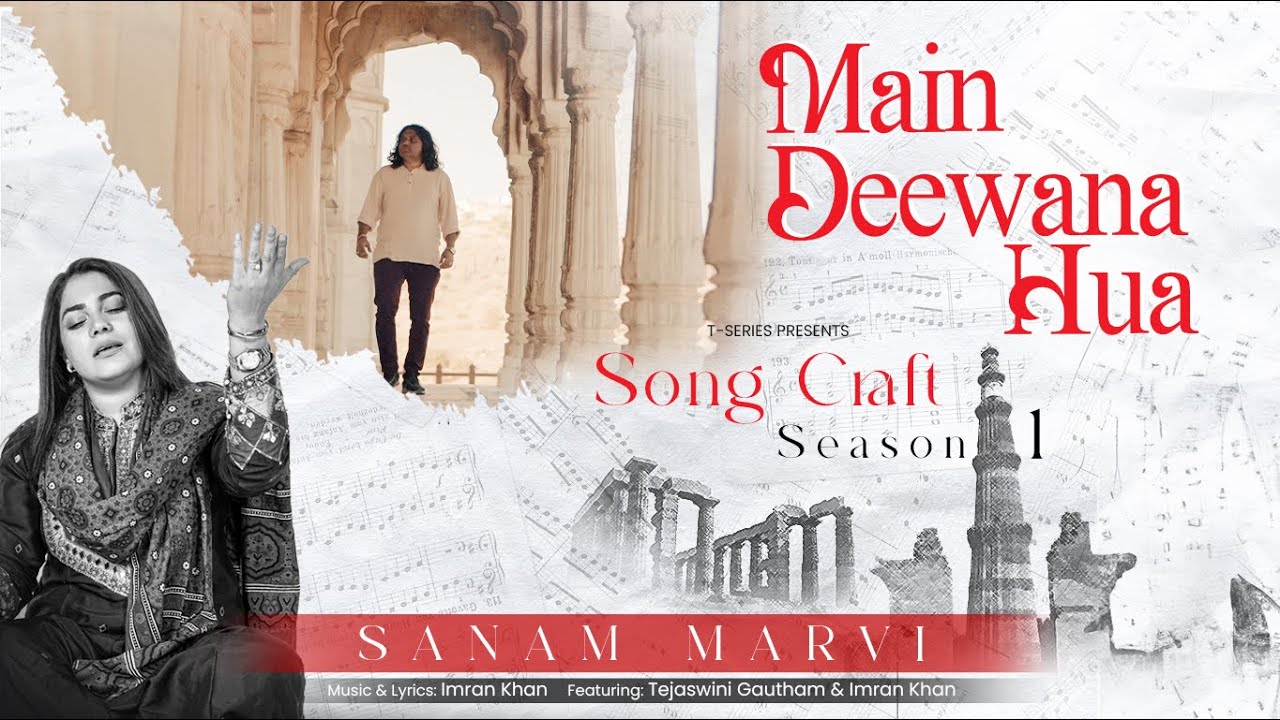 Main Deewana Hua Video Sanam Marvi Imran Khan Tejaswini Gautham  Song Craft Season 1 T Series