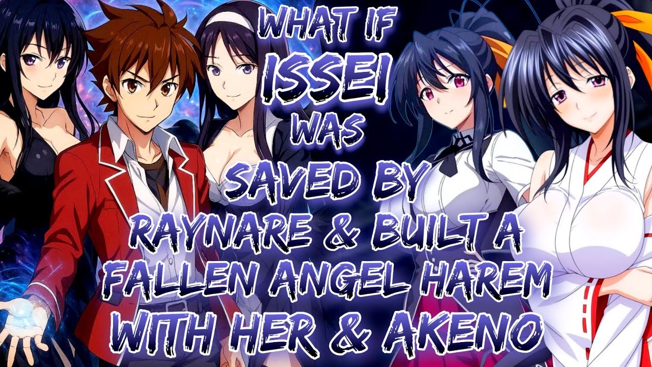 What If Issei Was Saved By Raynare And Built A Fallen Angel Harem With Her And Akeno