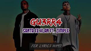 Santa Fe Klan Ft. Zimple - GU3RR4 [Letra] | Tiradera Pa C-Kan, Dharius Y Gera MX
