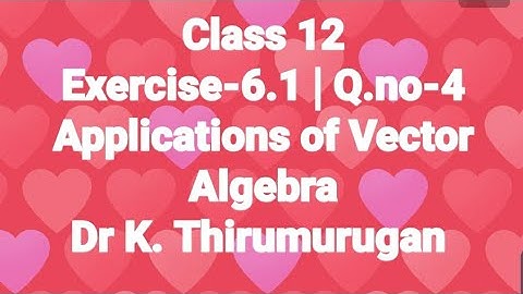 Class 12|EX-6.1|Q.no-4|Applications of Vector Algebra