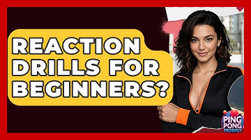 Reaction Drills For Beginners? - Ping Pong Prodigy