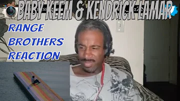 BABY KEEM & KENDRICK LAMAR  RANGE BROTHERS REACTIONS