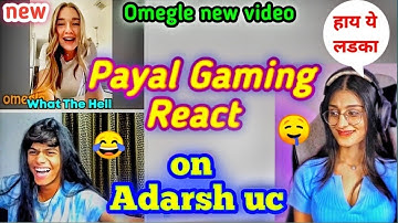 #payalgaming #omegle Payal Gaming reaction on Adarsh uc new omegle video 🤤😍| reaction on adarshuc