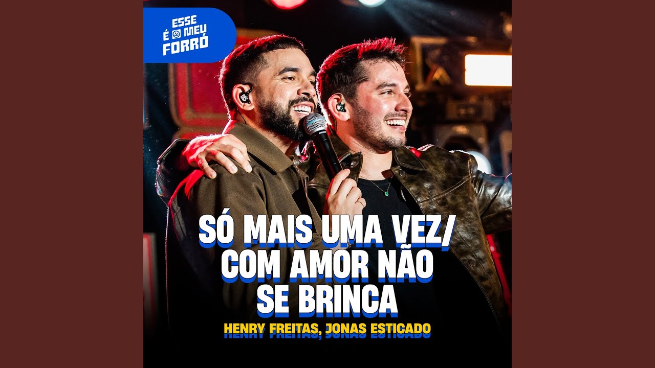 Só Mais Uma Vez / Com Amor Não Se Brinca