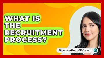 What Is The Recruitment Process? - BusinessGuide360.com