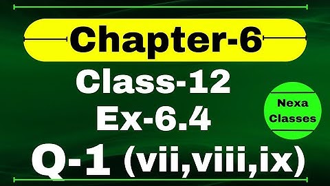Class 12 Ex 6.4 Q1(vii, viii, ix) Math | Chapter6 Class12 | Q1 Ex 6.4 Class 12 | Ex 6.4 Q1 Class 12