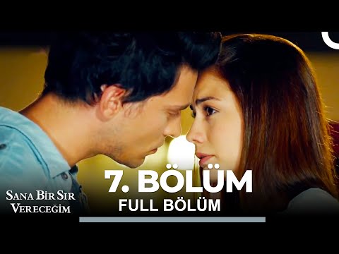 Sana Bir Sır Vereceğim 7. Bölüm