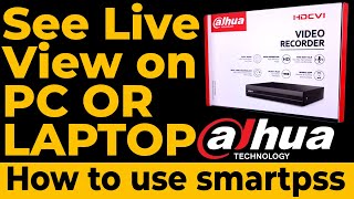 How To See Live View Dahua On On Pc Or Laptop How To Use Smartpss Dahua Desktop Software
