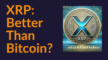 Is XRP Better Than Bitcoin?