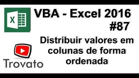 #87 - Excel VBA - Distribuir grupos de valores em colunas ordenadamente