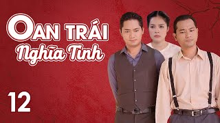 [Phim Việt Nam] OAN TRÁI NGHĨA TÌNH || Tập 12 || Phim tiểu thuyết của nhà văn Hồ Biểu Chánh