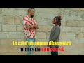 Le Cri d’un Amour Désespéré - Épisode 46 : Un Soupir Silencieux 💔