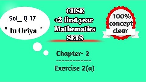 Sets || Sol of Qno-17 ||Exercise 2(a)  || +2 first year || CHSE || Mathematics