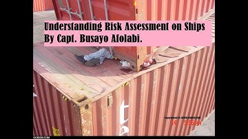 Understanding Risk Assessment on ships Part 1 by Capt.  Busayo Afolabi
