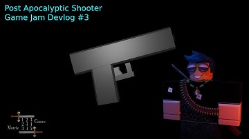 Post Apocalyptic Shooter Game Jam Devlog #3