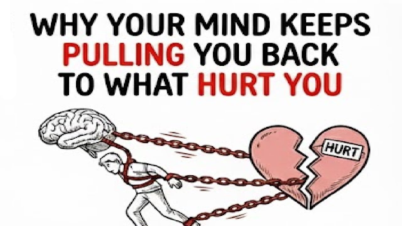 Why Your Mind Keeps Pulling You Back To What Hurt You