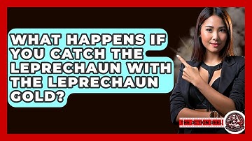 What Happens If You Catch The Leprechaun With The Leprechaun Gold? - The Action Reel