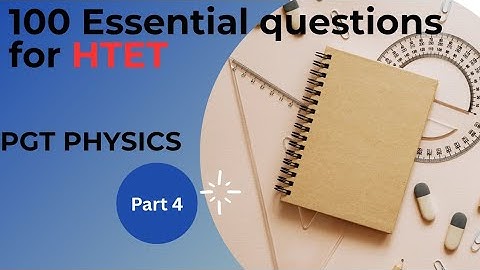Mastering HTET PGT Physics: 100 Essential Questions You Can