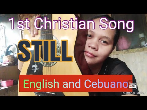 Christian song "Still" English and Cebuano version