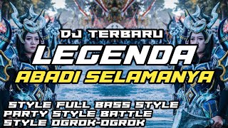 DJ LEGENDA || ABADI SELAMANYA MIDDLE OGROK-OGROK 