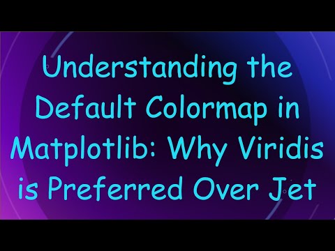 Understanding the Default Colormap in Matplotlib: Why Viridis is Preferred Over Jet