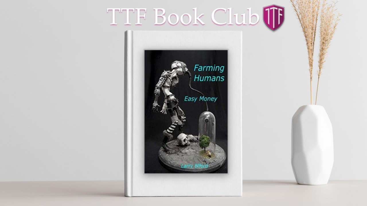 TTF Book Club. Talking about the book Farming Humans by Larry Elford