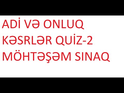 Abituriyentlər üçün Adi və Onluq kəsrlər Quiz-2 izahlar Möhtəşəm sınaq Nicat Bağışzadə