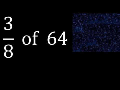 3/8 of 64 ,fraction of a number, part of a whole number - YouTube