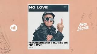 TooManyLeftHands X Brandon Beal - No Love