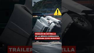 🚨 Semi-truck overturns with 10,000 liters of muriatic acid, closing the Mexico-Cuernavaca highway 🚨 Semi-truck overturns with 10,000 liters of muriatic acid, closing the Mexico-Cuernavaca highway