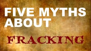 Five myths about fracking