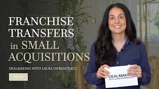 Franchise Transfers In Small Acquisitions Episode 53 Of Dealmaking With Laura Difrancesco