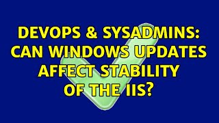 Celebrity DevOps & SysAdmins: Can Windows Updates affect stability of the IIS? Net Worth