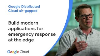 Build modern applications for emergency response at the edge