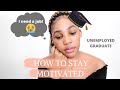 UNEMPLOYED GRADUATE | DEPRESSION | PRACTICAL WAYS TO KEEP GOING | LETHU CELE