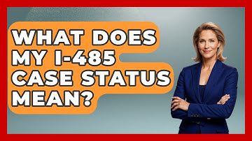 What Does My I-485 Case Status Mean? - US Citizenship Immigration Guide