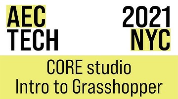 CORE studio, Grasshopper 101 | AECtech 2021 NYC