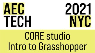 CORE studio, Grasshopper 101 | AECtech 2021 NYC