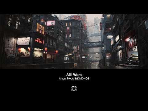 Amour Propre & KIMONOS - All I Want (Extended Mix)