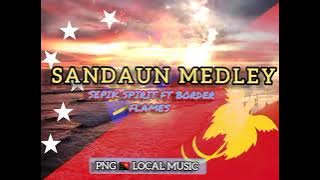SANDAUN MEDLEY. SEPIK SPIRIT FT BORDER FLAMES (remake) #pngmusic