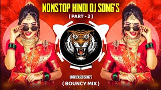 Non Stop Hindi Dj Song | Unreleased Song's | नॉनस्टॉप हिंदी डिजे साँग्ज | Trending dj songs | Viral