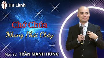 Mục Sư Trần Mạnh Hùng | Chớ chứa nhưng phải chảy | Tin Lành